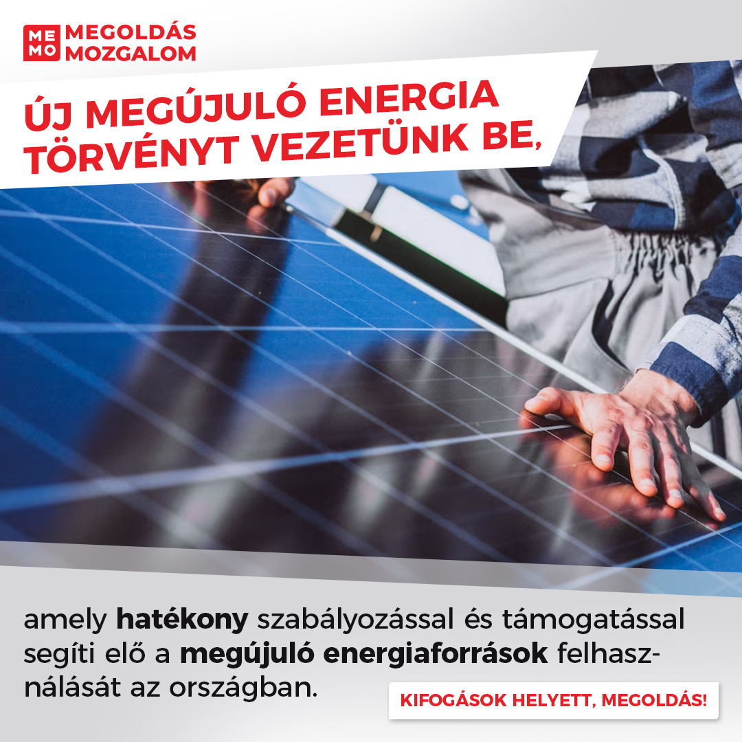 Új megújuló energia törvényt vezetünk be, amely hatékony szabályozással és támogatással segíti elő a megújuló energiaforrások felhasználását az országban.
