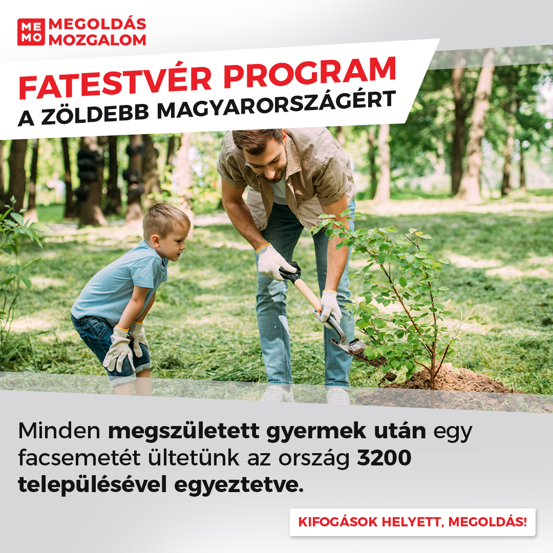 Fatestvér program a zöldebb Magyarországért: Minden megszületett gyermek után egy facsemetét ültetünk az ország 3200 településével egyeztetve.