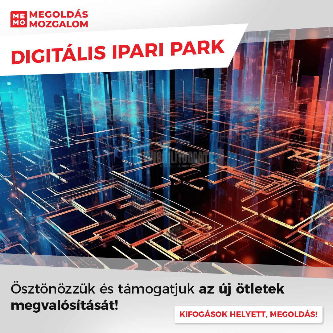 Digitális Ipari Park. Ösztönözzük és támogatjuk az új ötletek megvalósítását!